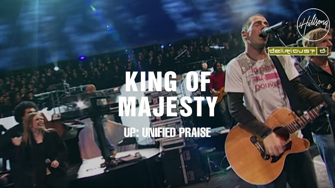 King Of Majesty - Hillsong Worship and Delirious